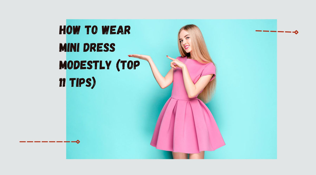 How to Wear Mini Dress Modestly (Top 11 Tips) Essential Style Boutique