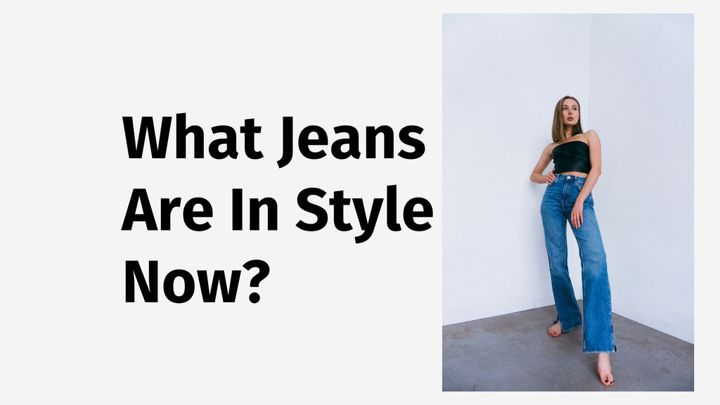 Which Jeans Are in Style in 2024 (Top 7 Hottest Jeans Styles)