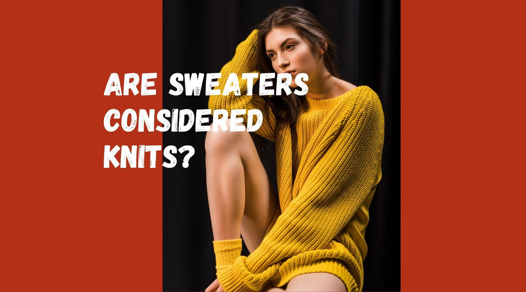 Are Sweaters Considered Knits?