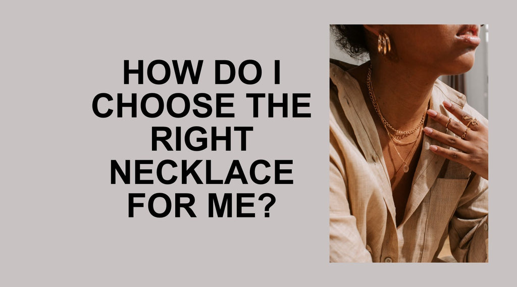 How Do I Choose the Right Necklace for Me?