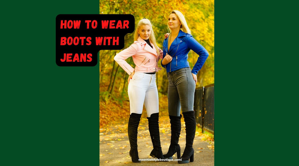 How to Wear Boots With Jeans