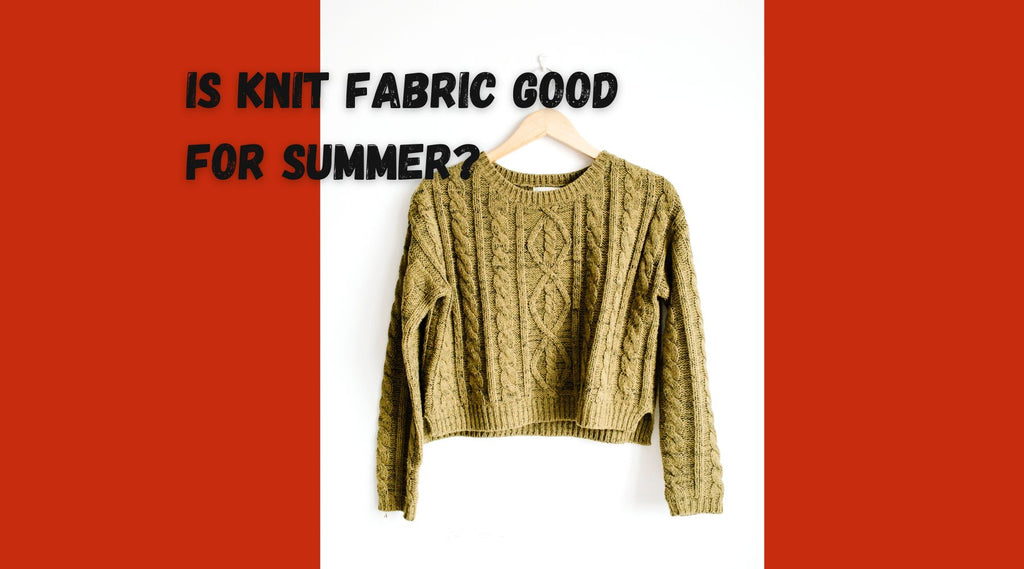 Is Knit Fabric Good for Summer?