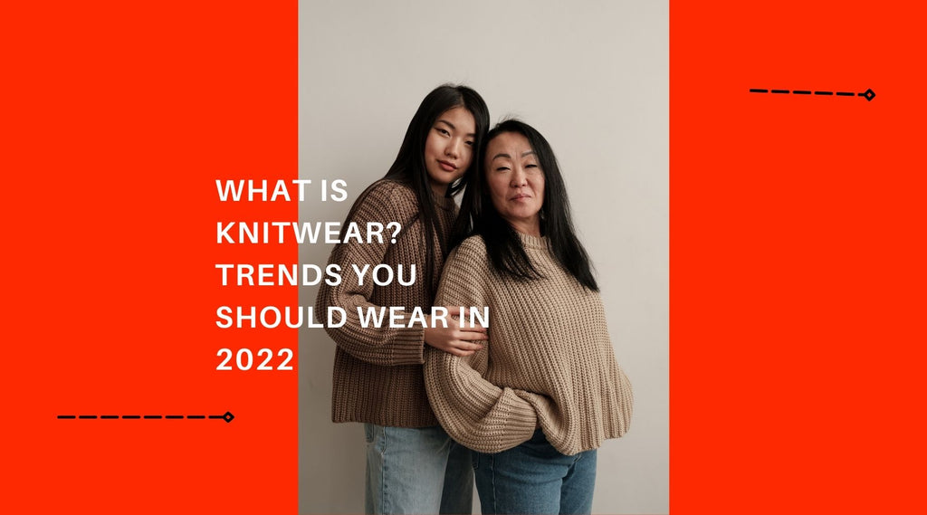 What Is Knitwear? Trends You Should Wear in 2022