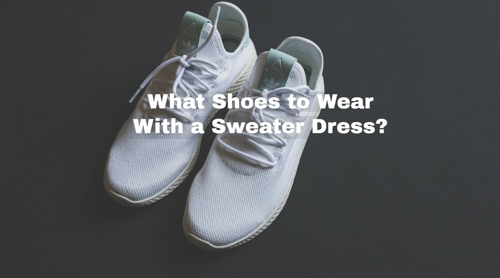 What Shoes to Wear With a Sweater Dress? (For the Hottest Look)