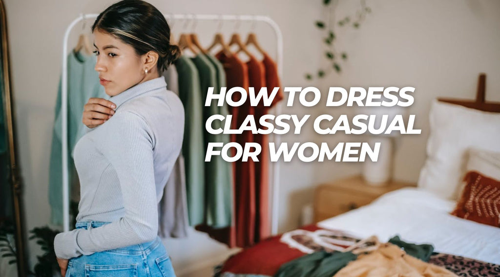How to Dress Classy Casual for Women: A Guide for 2024